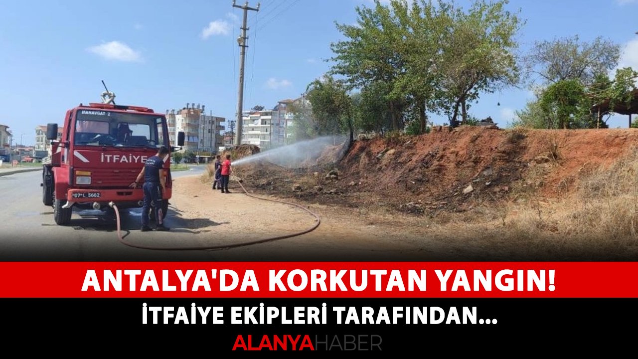 Antalya'da korkutan yangın! İtfaiye ekipleri tarafından...
