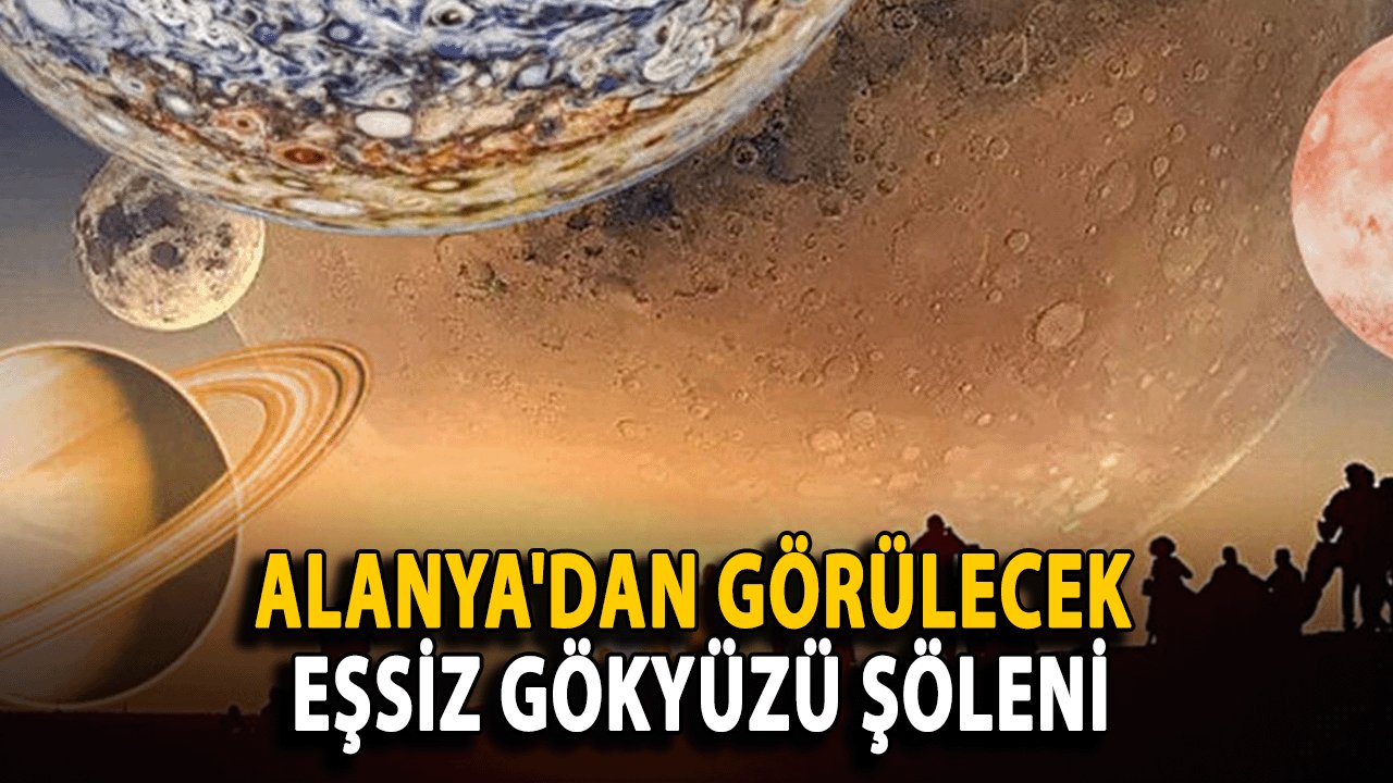 Alanya'dan Görülecek Eşsiz Gökyüzü Şöleni: Gezegenler 25 Ocak'ta Hizalanıyor!