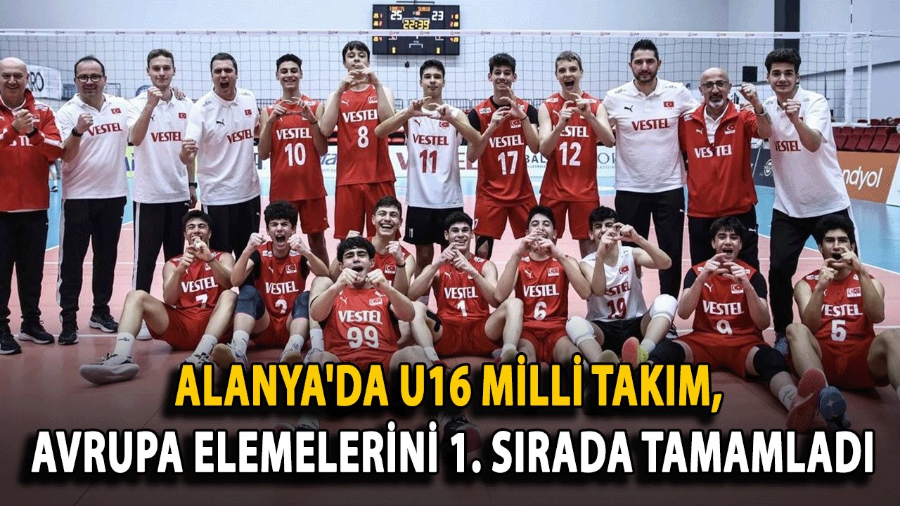 Alanya'da U16 Milli Takım, Avrupa Elemelerini 1. Sırada Tamamladı