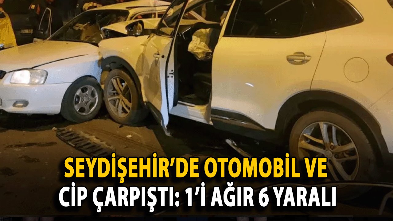 Seydişehir’de Otomobil ve Cip Çarpıştı: 1’i Ağır 6 Yaralı