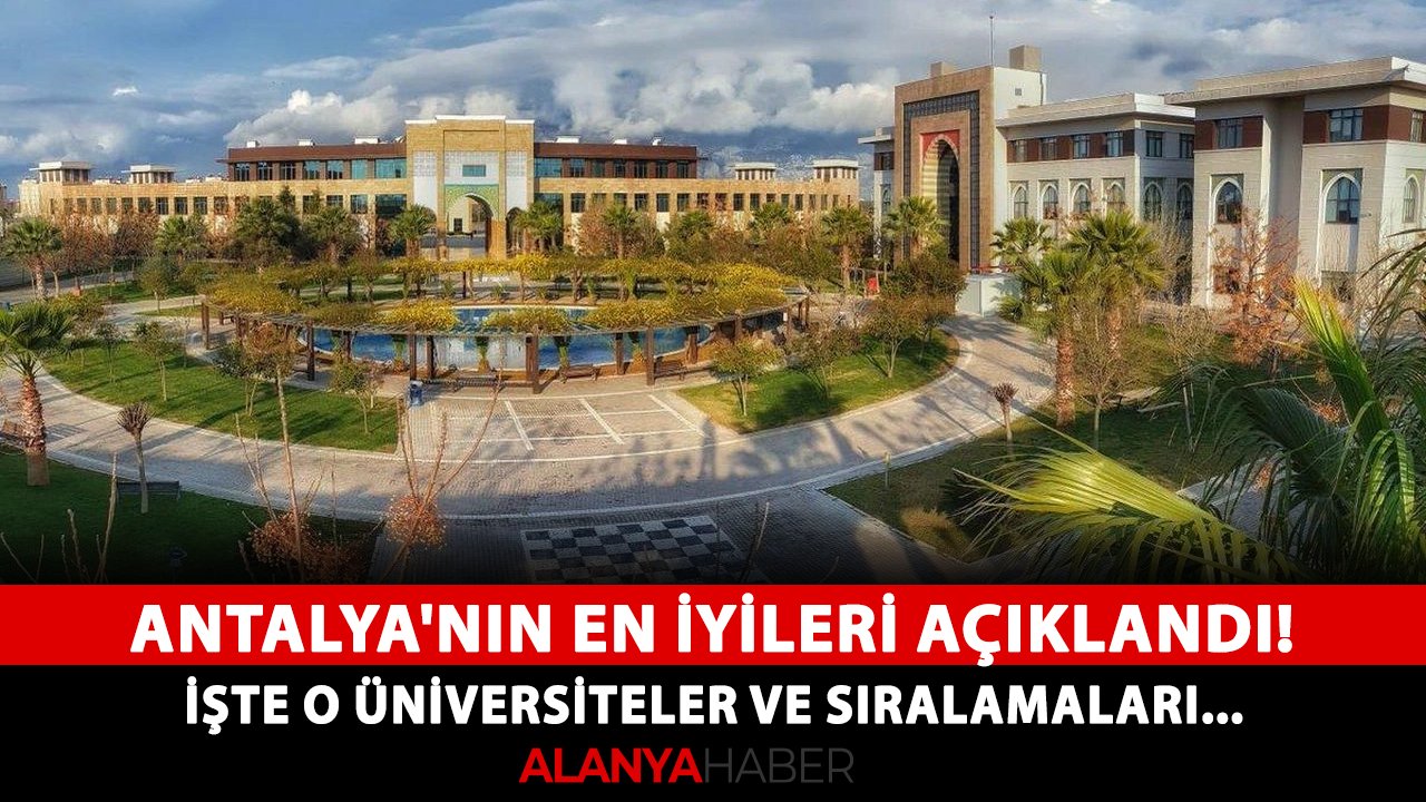 Antalya'nın en iyileri açıklandı! İşte o üniversiteler ve sıralamaları...