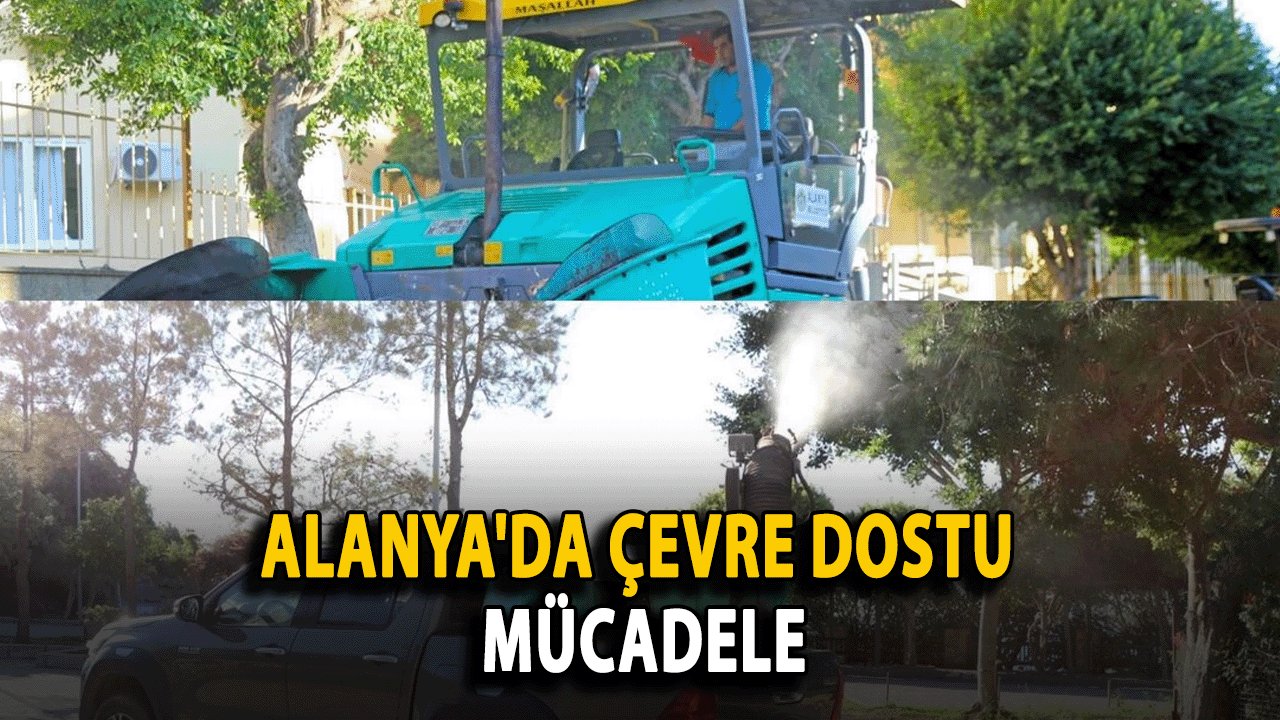 Alanya'da Çevre Dostu Mücadele