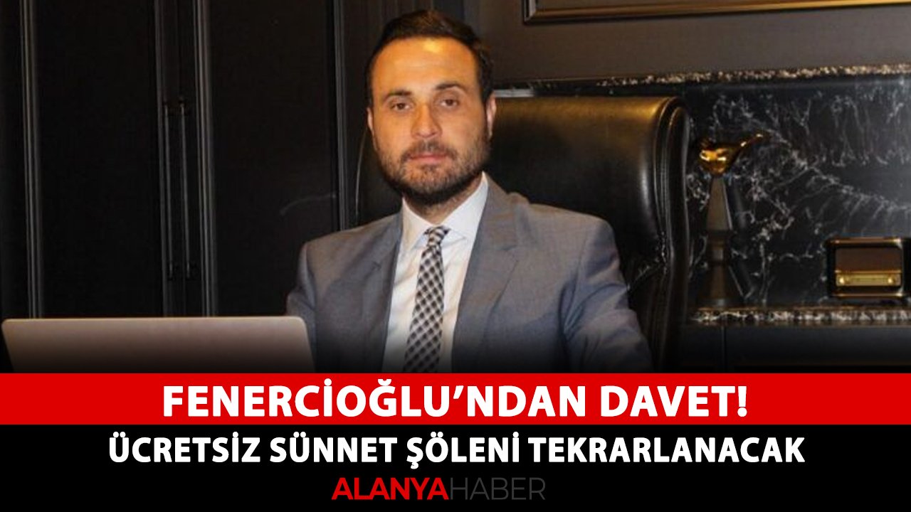 Fenercioğlu'ndan davet! Ücretsiz sünnet şöleni tekrarlanacak