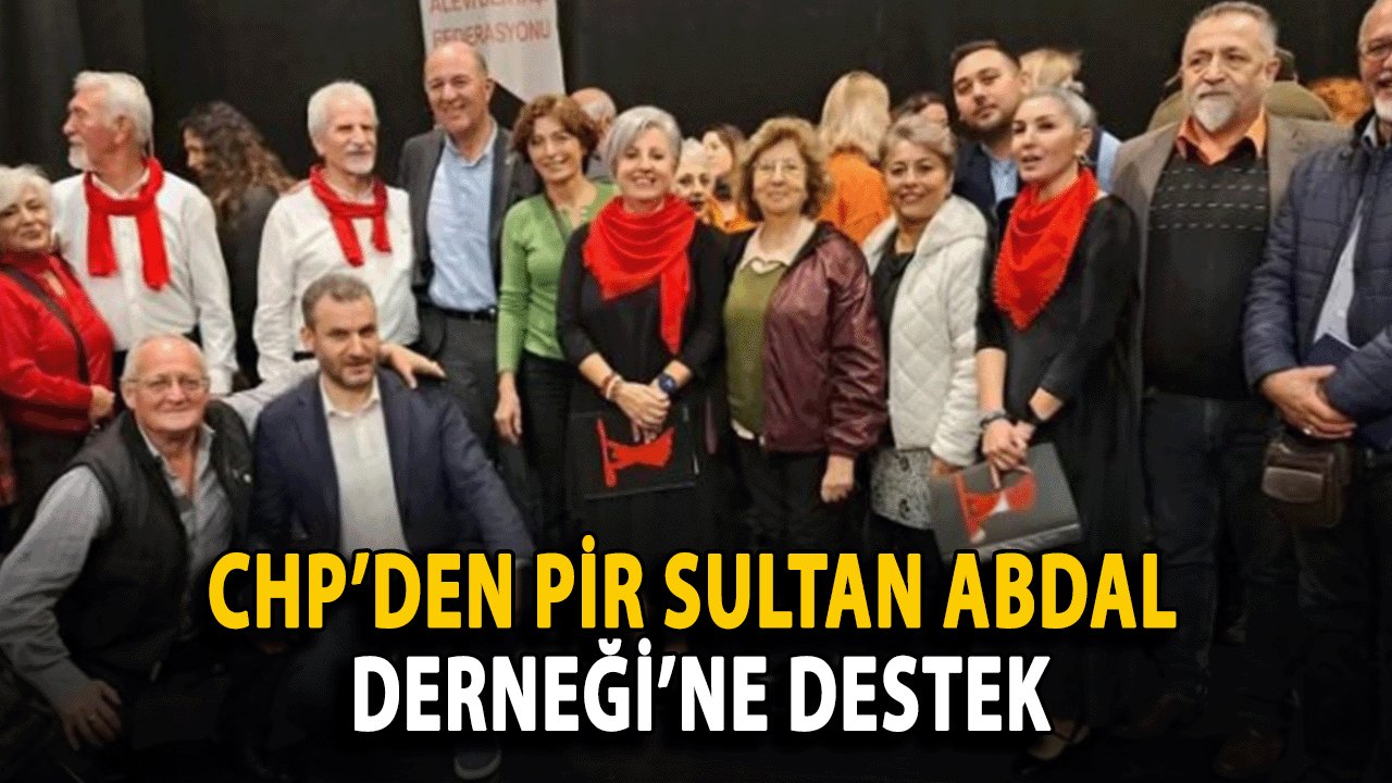 CHP’den Pir Sultan Abdal Derneği’ne Destek