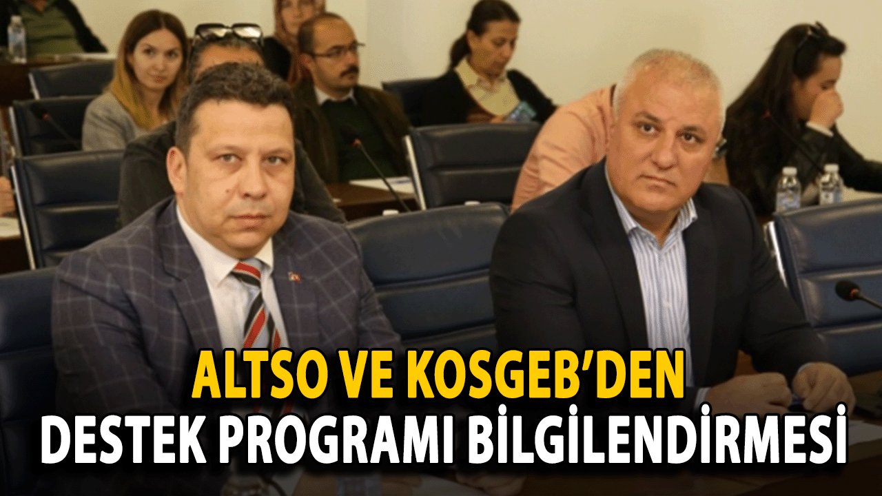 ALTSO ve KOSGEB’den Destek Programı Bilgilendirmesi