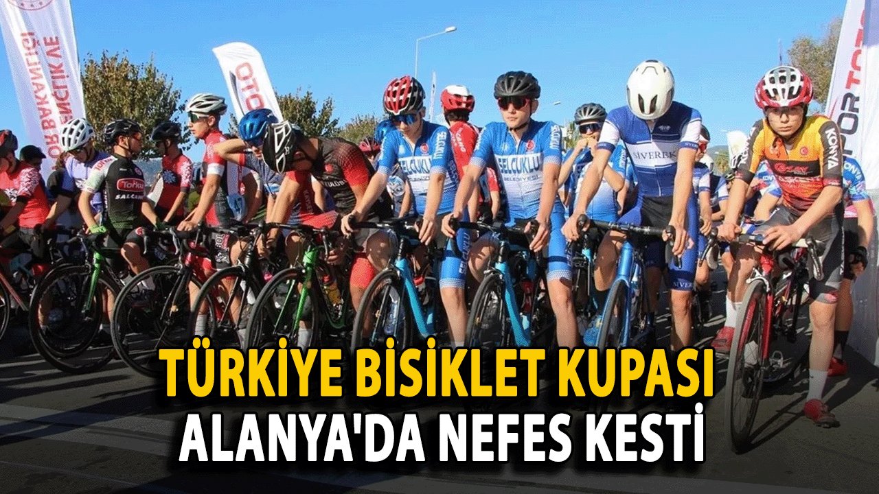 Türkiye Bisiklet Kupası Alanya'da Nefes Kesti