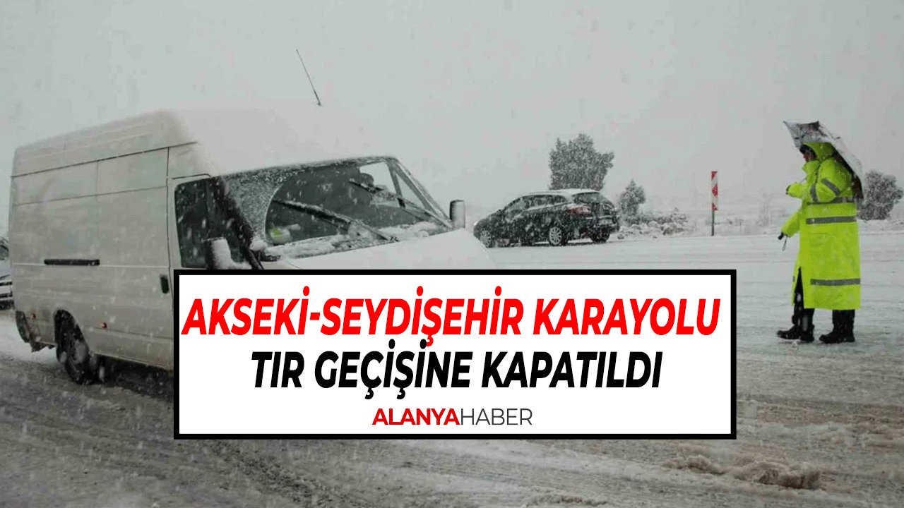 Akseki-Seydişehir Karayolu Tır Geçişine Kapatıldı