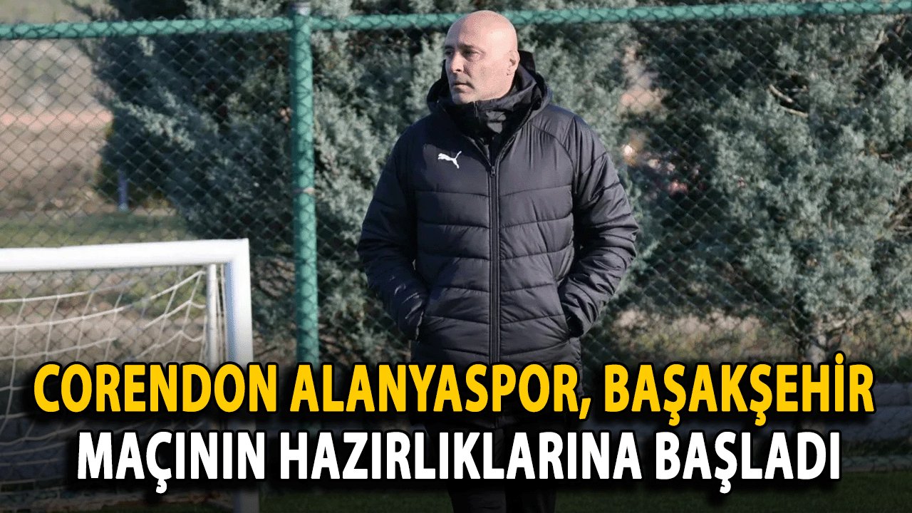 Corendon Alanyaspor, Başakşehir Maçının Hazırlıklarına Başladı