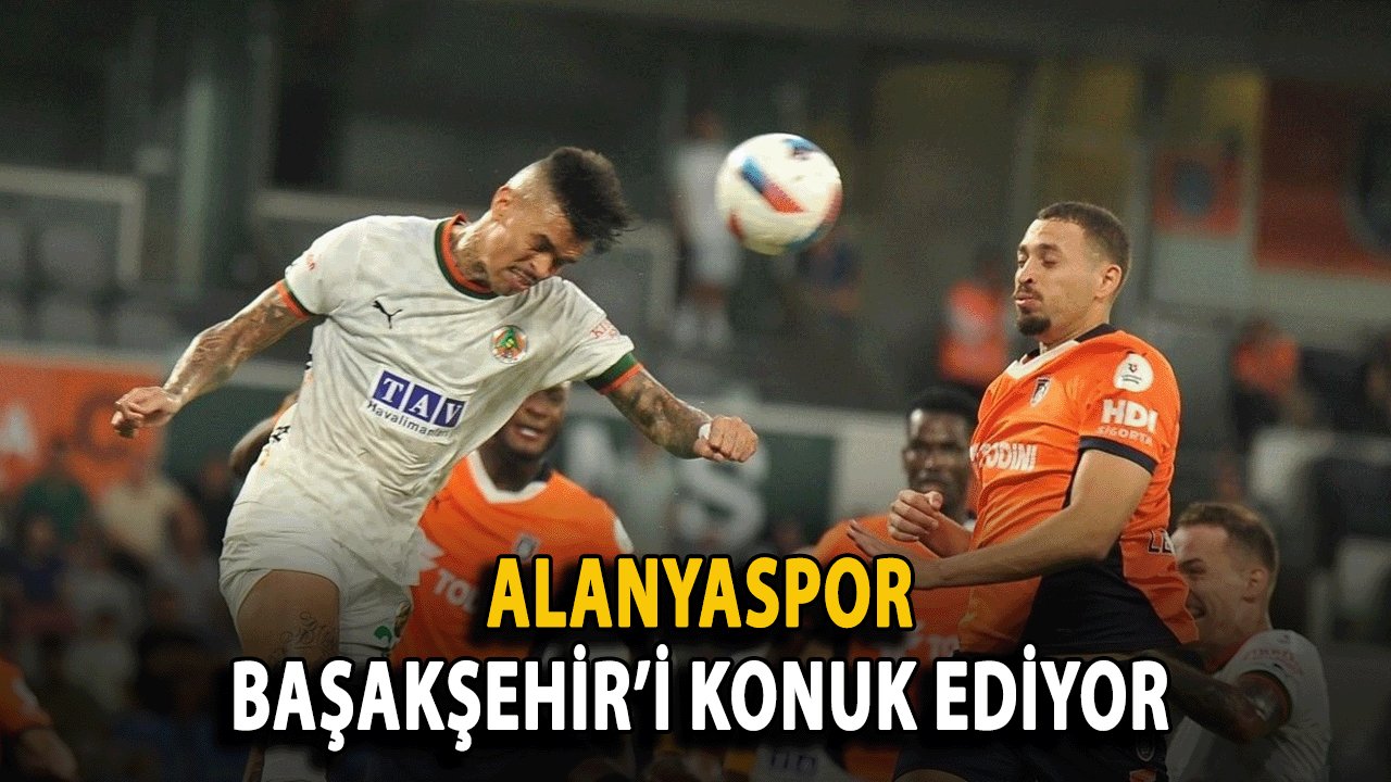 Alanyaspor, Başakşehir’i Konuk Ediyor