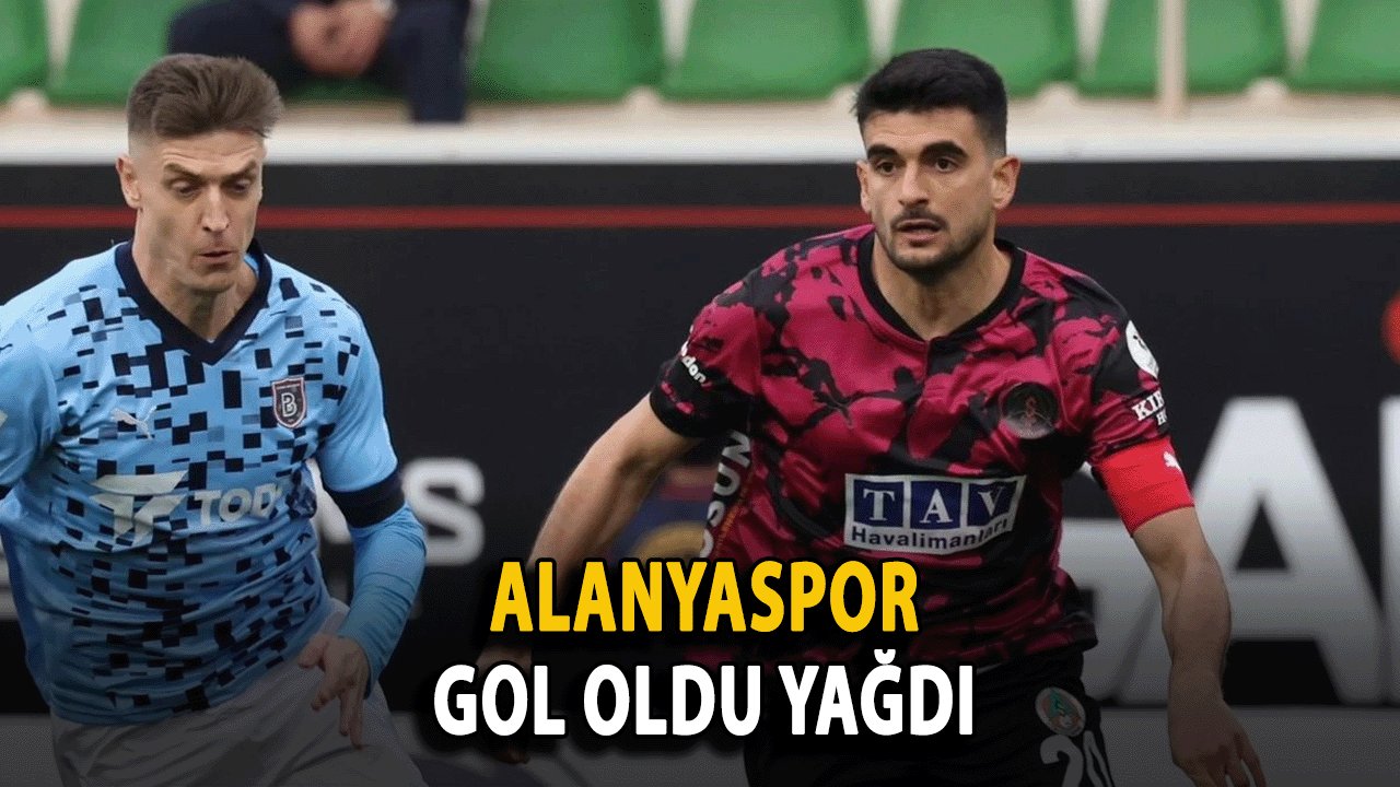 Gol Yağmuru! Alanyaspor, Başakşehir’i 5-4 Mağlup Etti