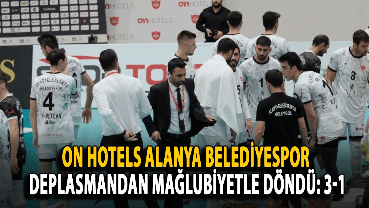 On Hotels Alanya Belediyespor Deplasmandan Mağlubiyetle Döndü: 3-1