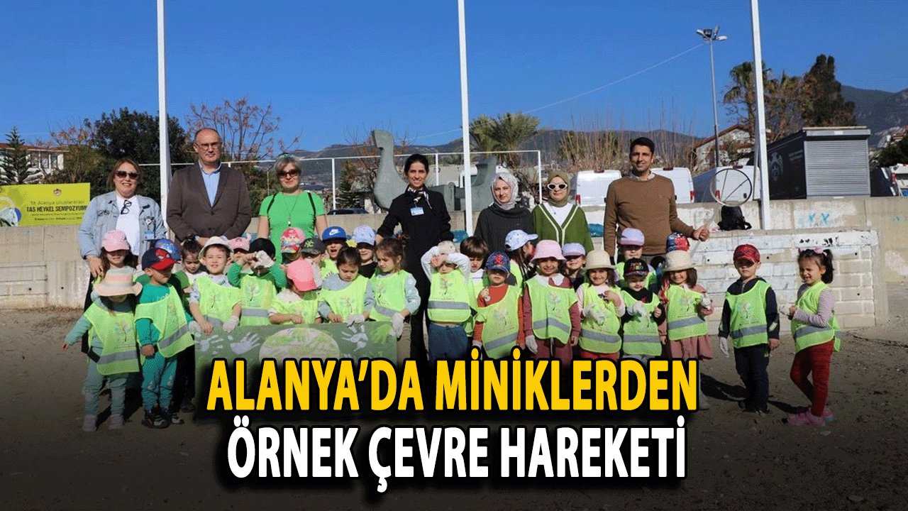 Alanya’da Miniklerden Örnek Çevre Hareketi