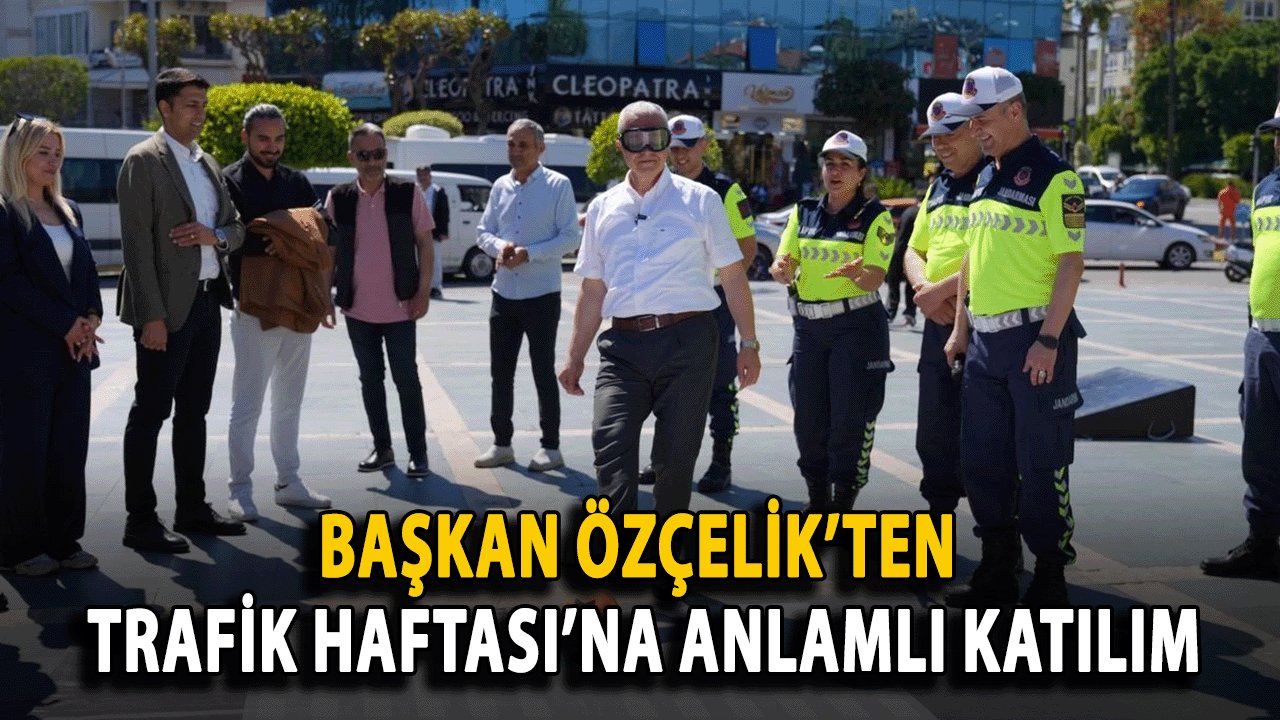 Başkan Özçelik’ten Trafik Haftası’na Anlamlı Katılım