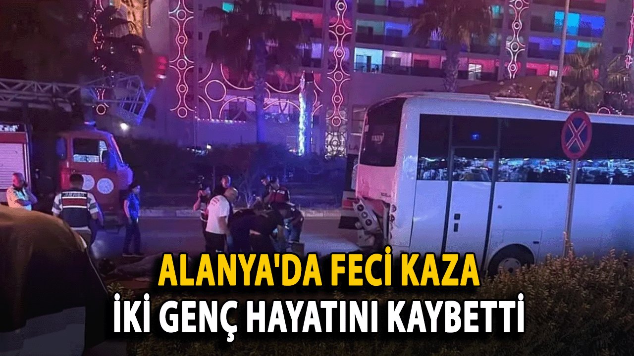Alanya'da Feci Kaza: İki Genç Hayatını Kaybetti