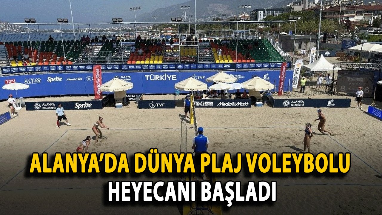 Alanya’da Dünya Plaj Voleybolu Heyecanı Başladı