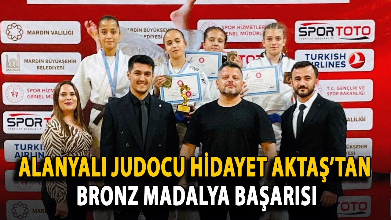 Alanyalı Judocu Hidayet Aktaş’tan Bronz Madalya Başarısı