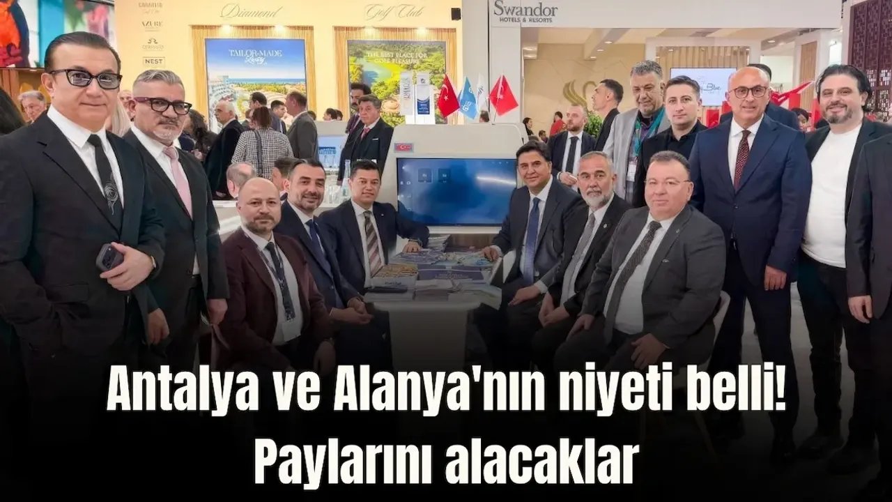 Antalya ve Alanya'nın niyeti belli! Paylarını alacaklar