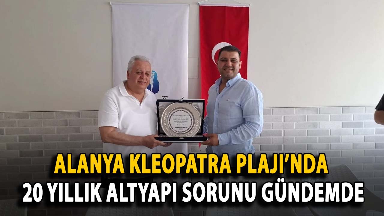 Alanya Kleopatra Plajı’nda 20 yıllık altyapı sorunu gündemde
