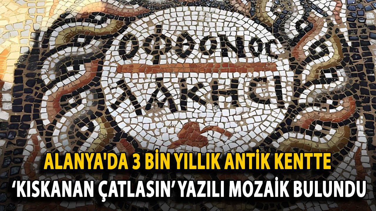 Alanya'da 3 bin yıllık antik kentte ‘kıskanan çatlasın’ yazılı mozaik bulundu