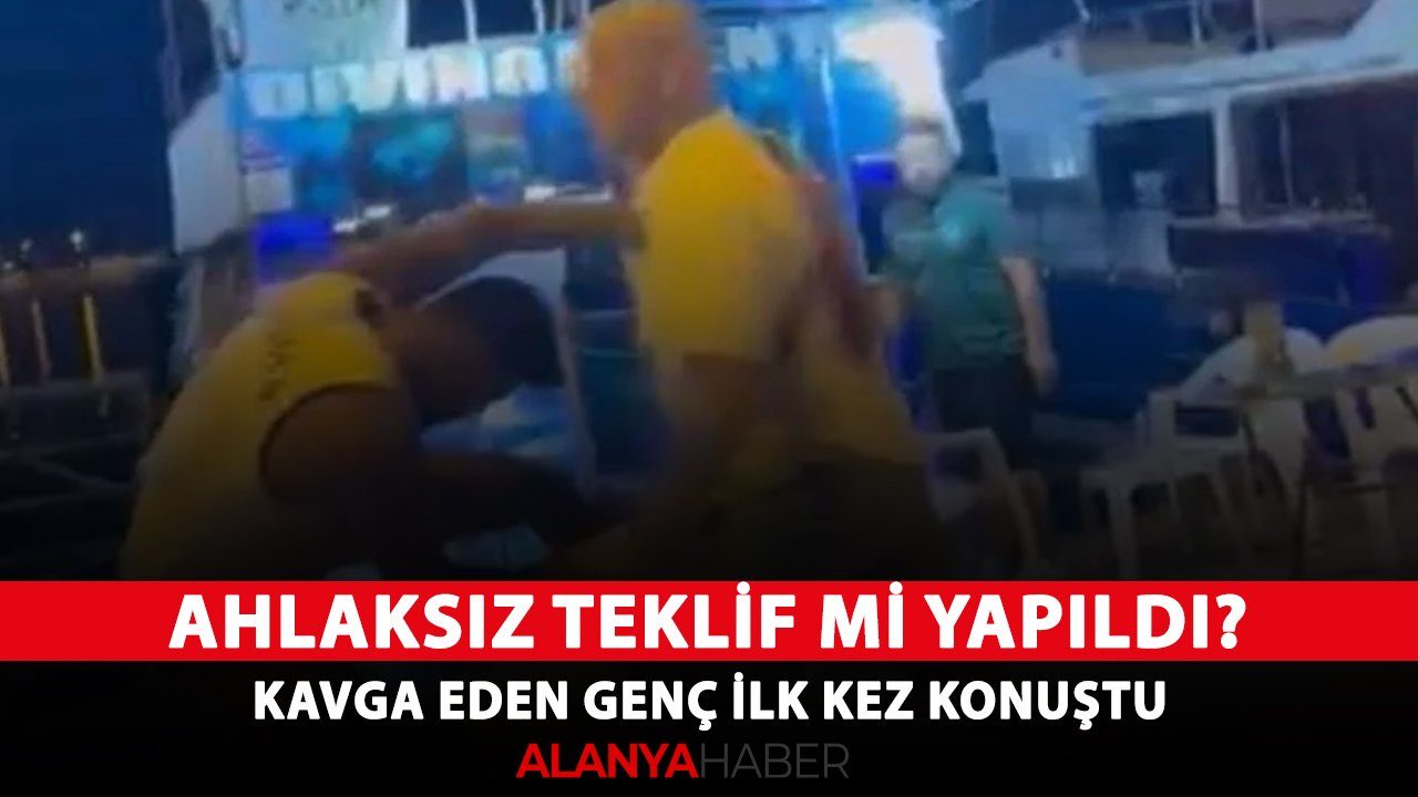 Ahlaksız teklif mi yapıldı? Alanya’da tur teknesi çalışanlarıyla kavga eden genç ilk kez konuştu