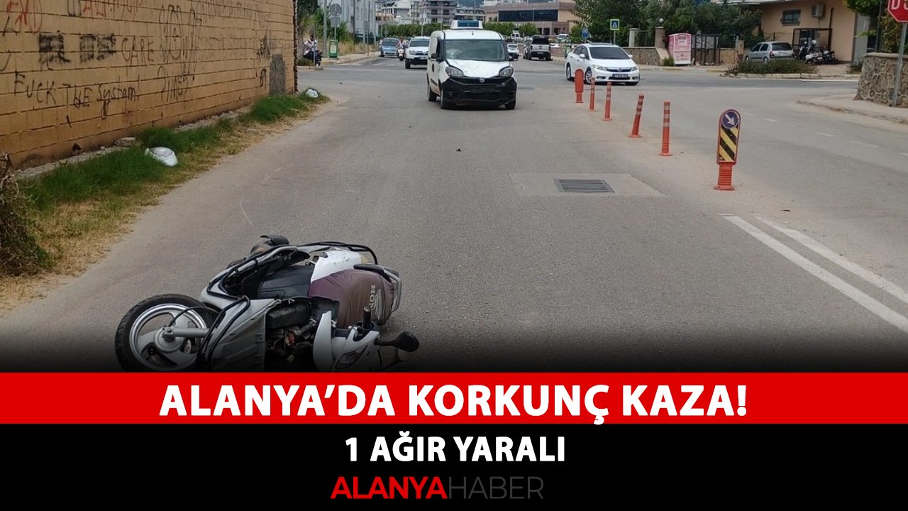 Alanya'da korkunç kaza! 1 ağır yaralı