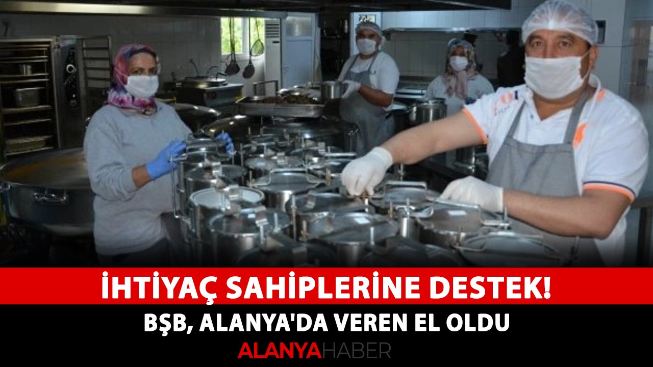 İhtiyaç sahiplerine destek! BŞB, Alanya'da veren el oldu