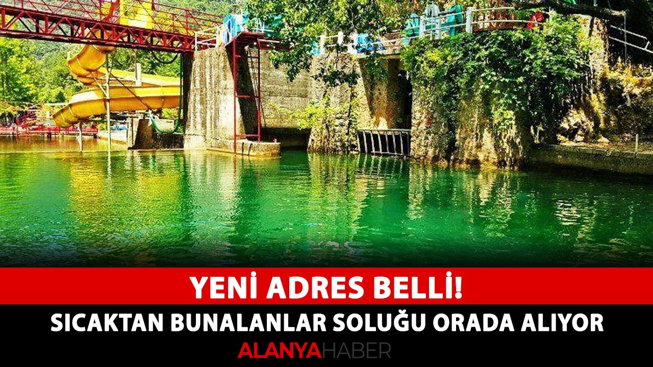 Yeni adres belli! Alanya'nın sıcağından bunalanlar soluğu orada alıyor