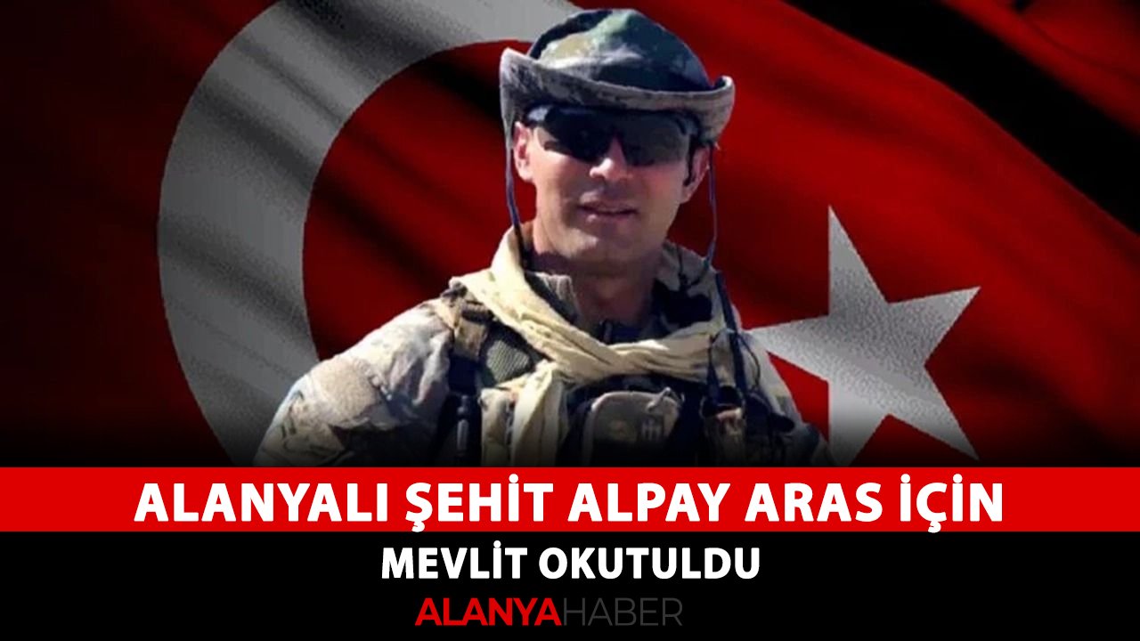 Alanyalı Şehit Alpay Aras için mevlit okutuldu