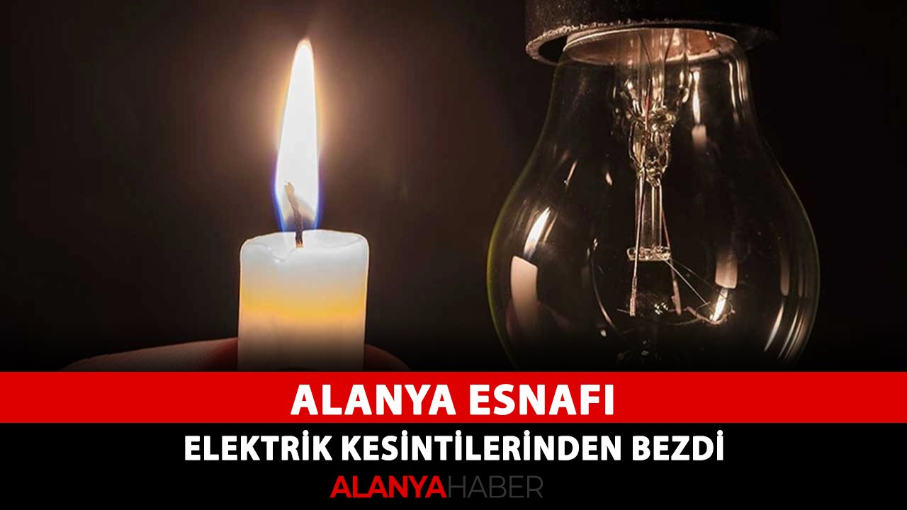 Alanya esnafı elektrik kesintilerinden bezdi