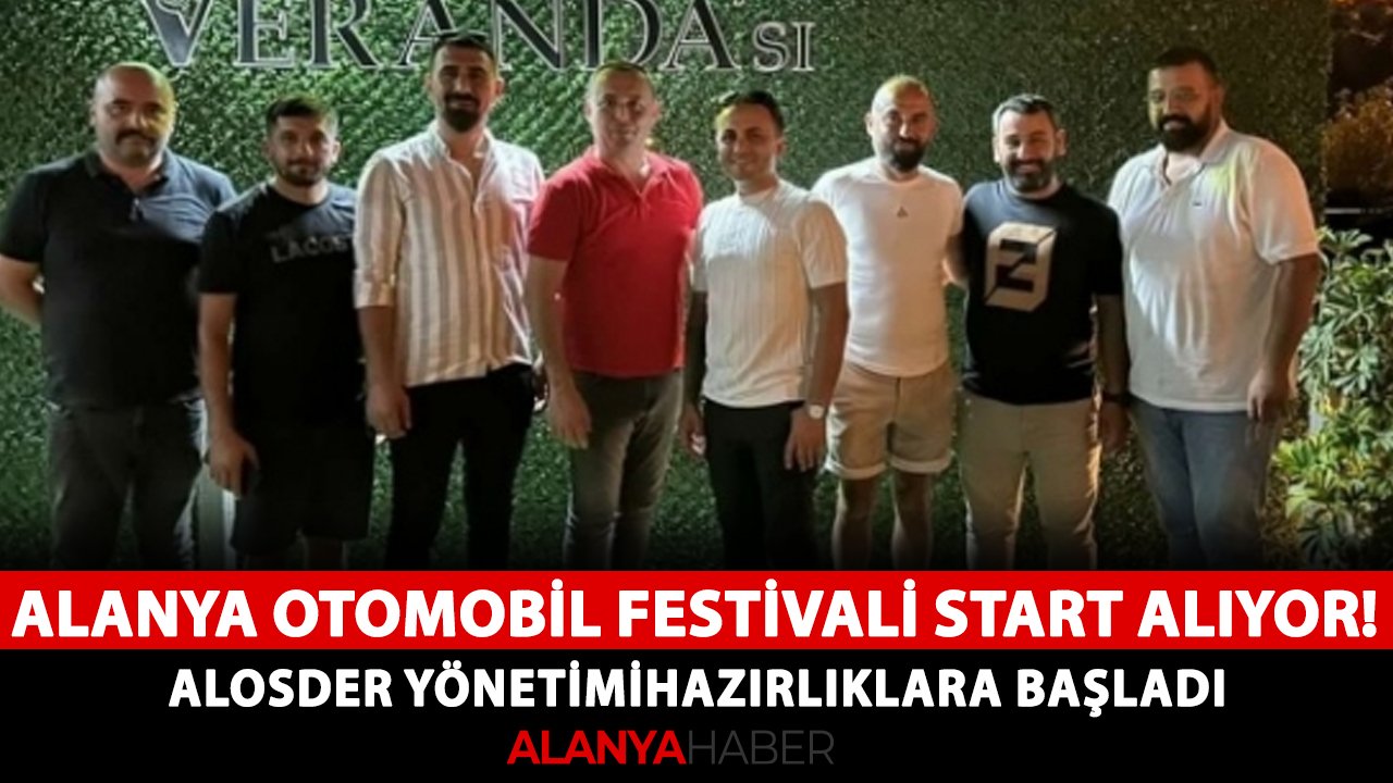 Alanya Otomobil Festivali start alıyor! ALOSDER yönetimi etkinlik için hazırlıklara başladı