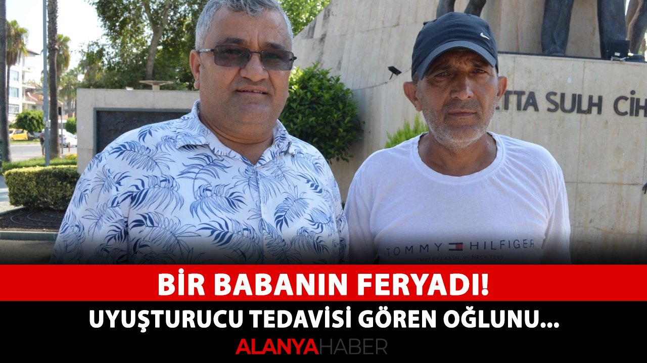Bir babanın feryadı! Uyuşturucu tedavisi gören oğlunu...