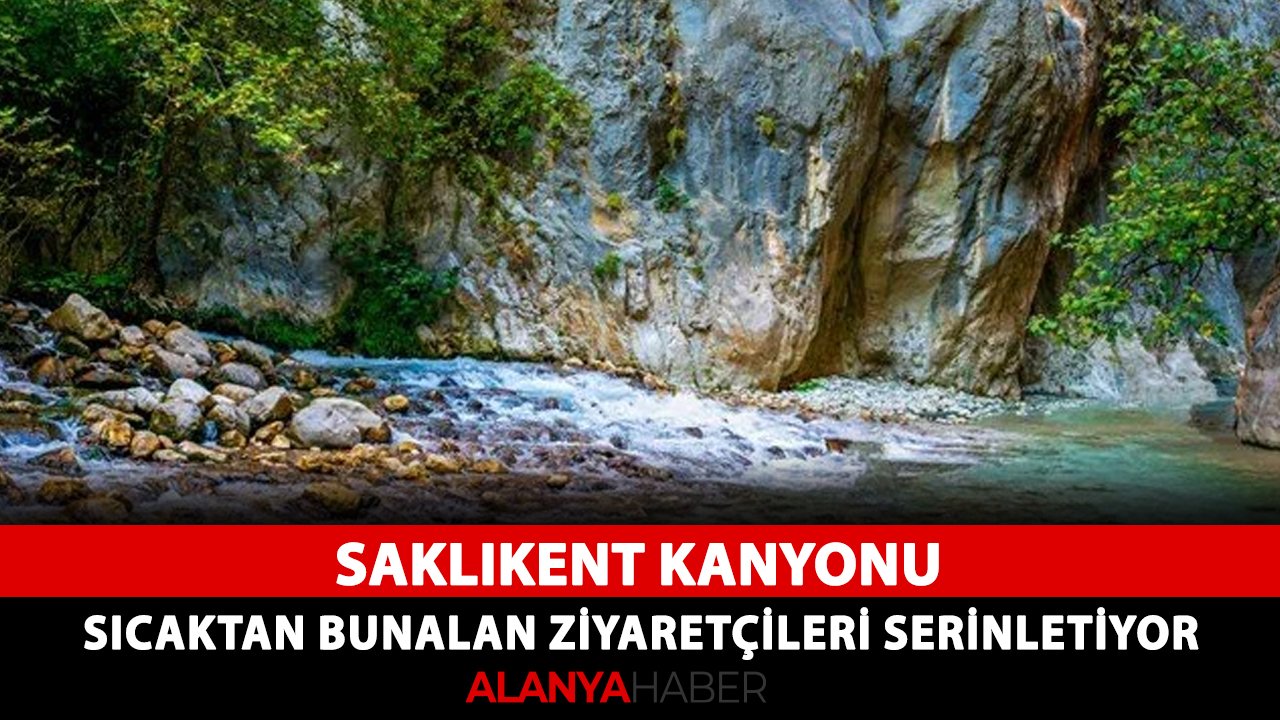 Muğla ile Antalya arasındaki Saklıkent Kanyonu sıcaktan bunalan ziyaretçileri serinletiyor