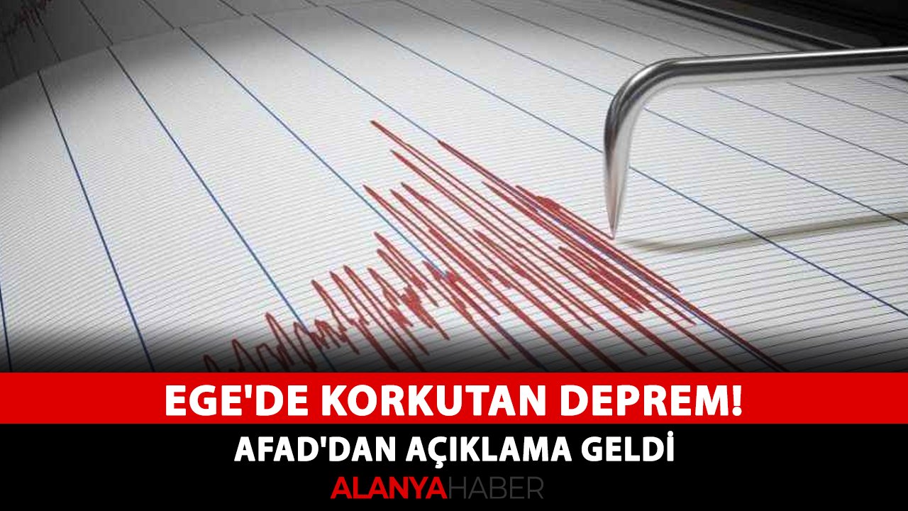 Ege'de korkutan deprem! AFAD'dan açıklama geldi