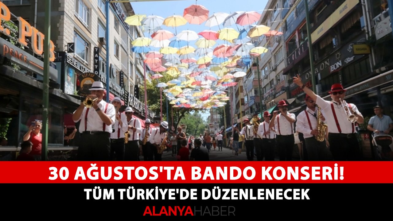 30 Ağustos'ta bando konseri! Tüm Türkiye'de düzenlenecek