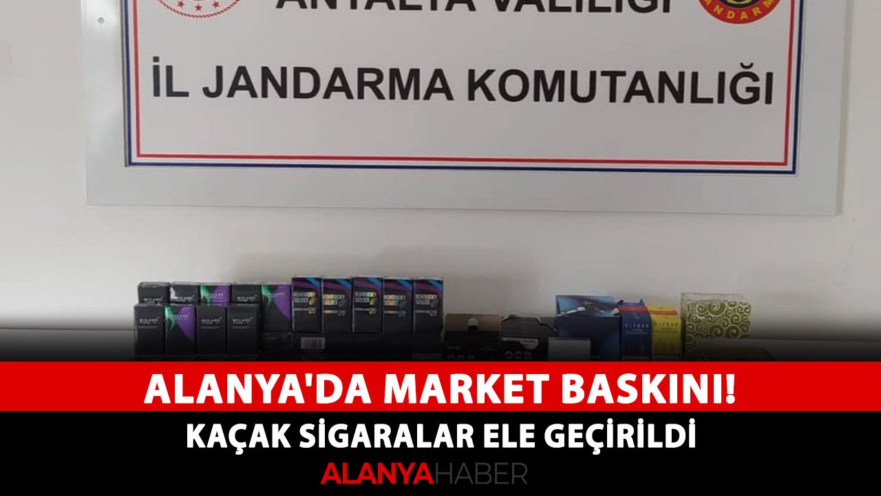 Alanya'da market baskını! Kaçak sigaralar ele geçirildi