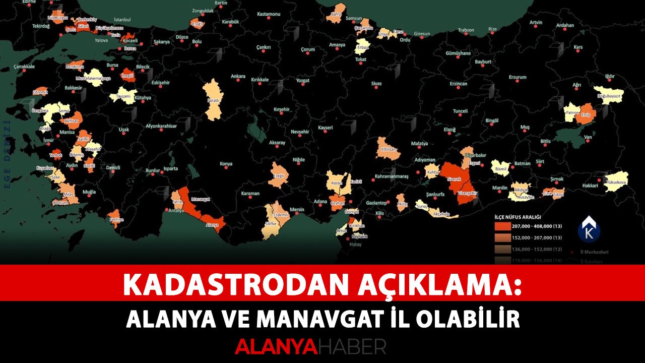 Kadastrodan açıklama: Alanya ve Manavgat il olabilir