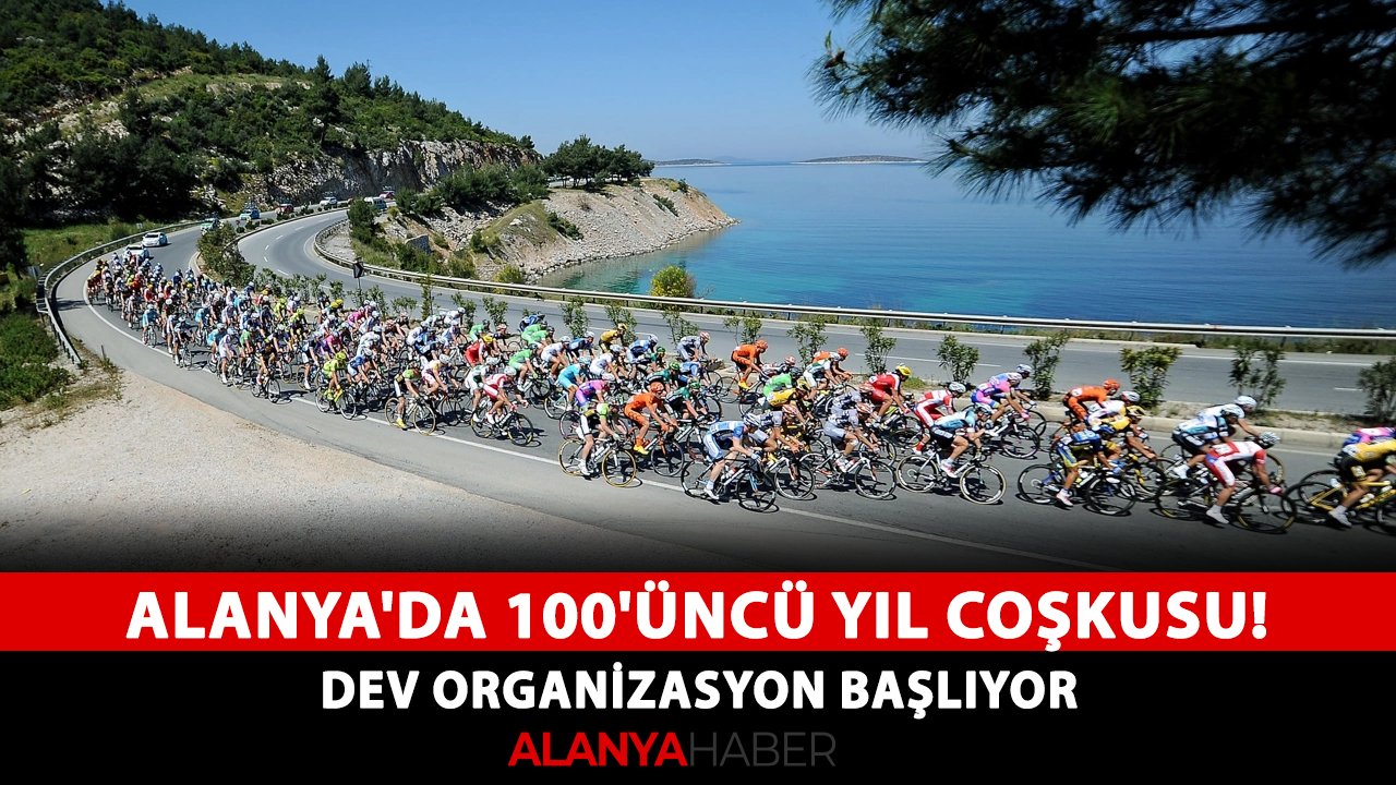 Alanya'da 100'üncü yıl coşkusu! Dev organizasyon başlıyor
