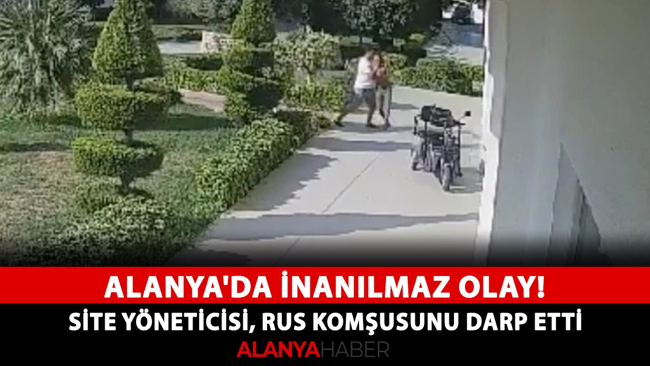 Alanya'da inanılmaz olay! Site yöneticisi, Rus komşusunu darp etti