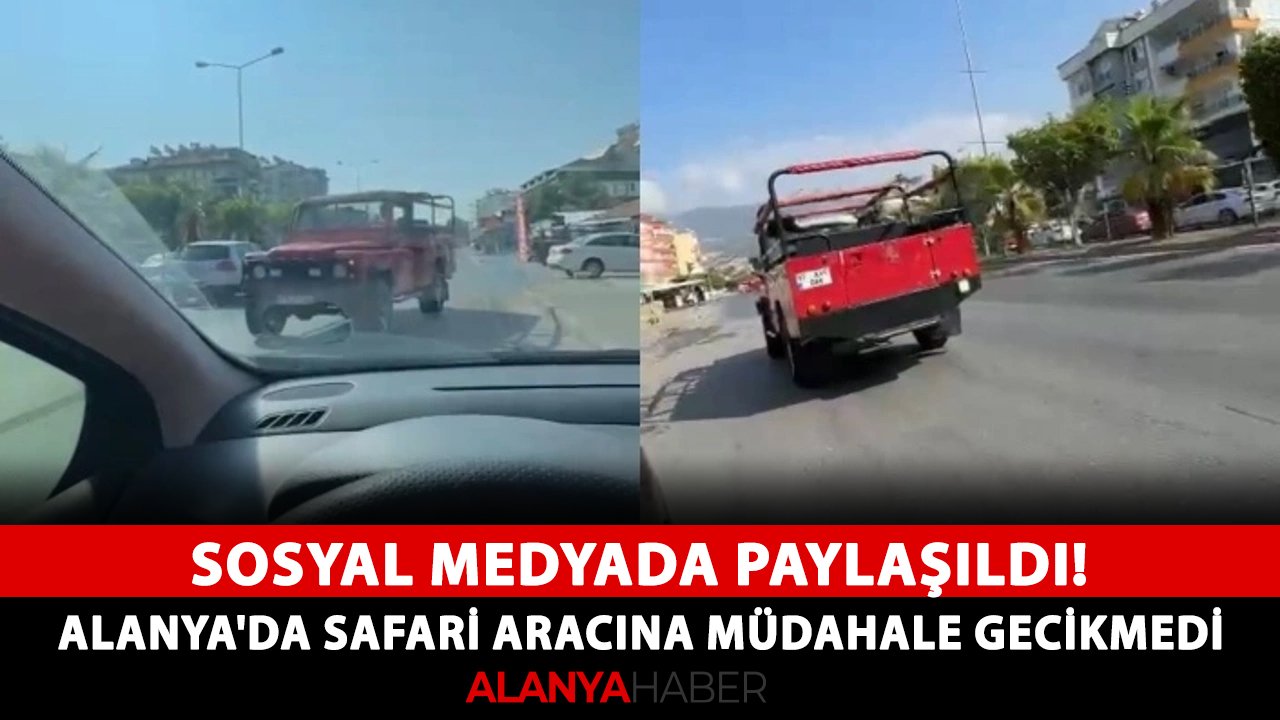 Sosyal medyada paylaşıldı! Alanya'da ters yönde giden safari aracına müdahale gecikmedi