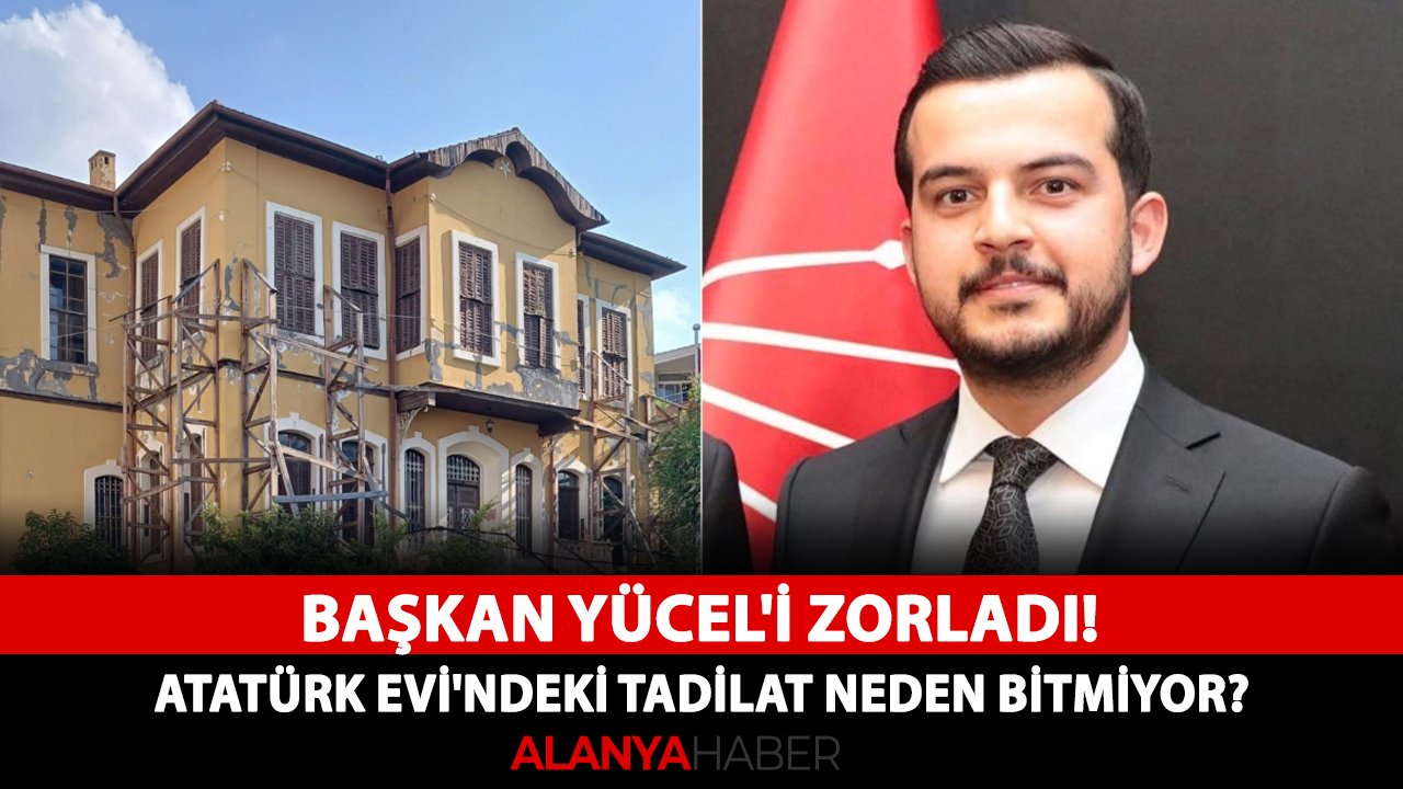 Başkan Yücel'i zorladı! Atatürk Evi'ndeki tadilat neden bitmiyor?