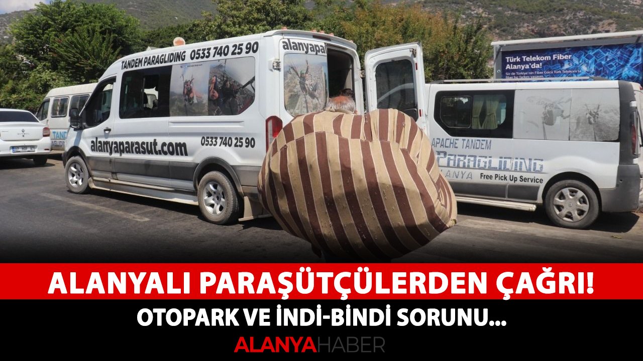 Alanyalı paraşütçülerden çağrı! Otopark ve indi-bindi sorunu...