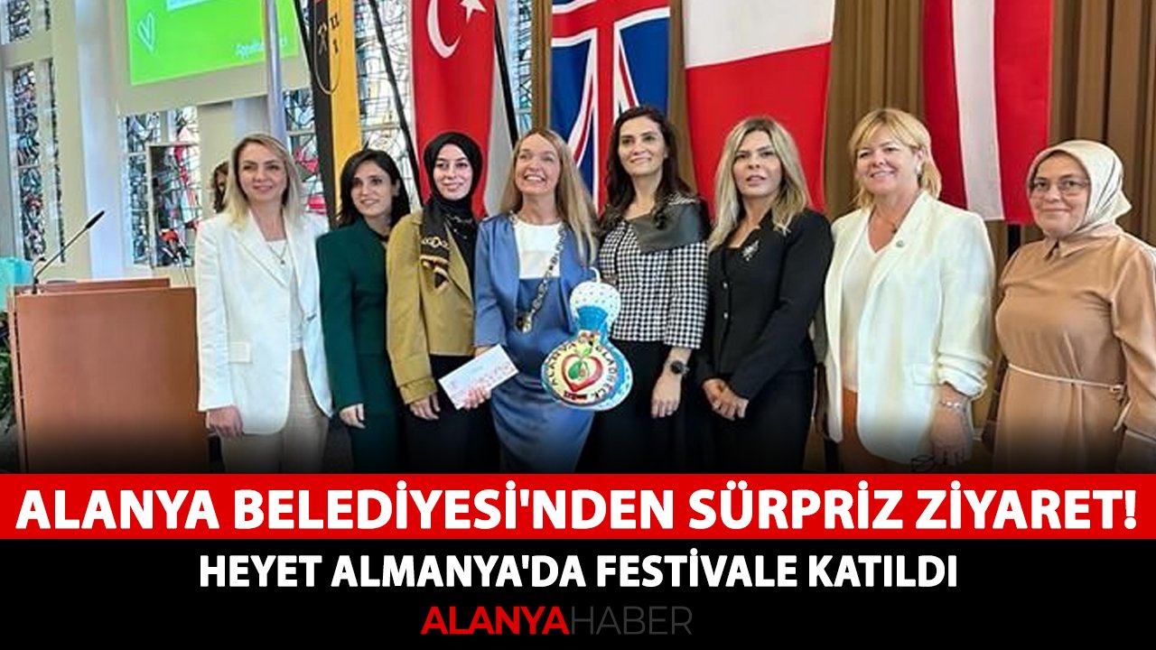 Alanya Belediyesi'nden sürpriz ziyaret! Heyet Almanya'da festivale katıldı