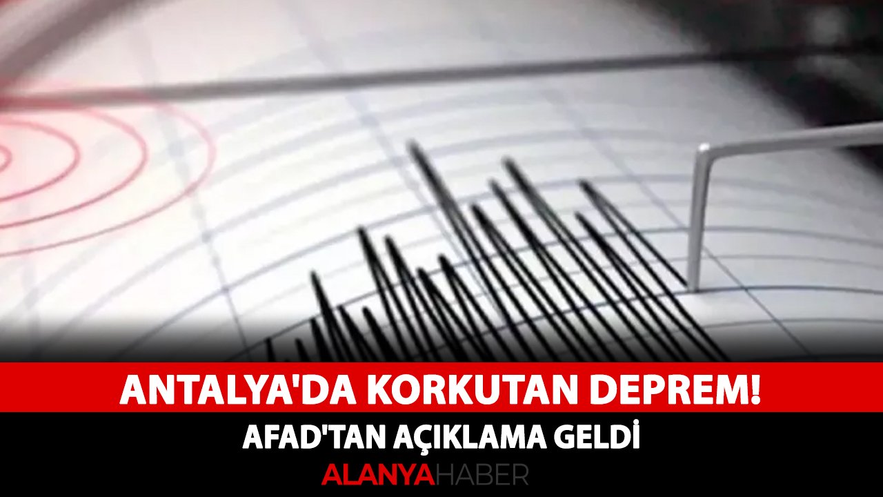 Antalya'da korkutan deprem! AFAD'tan açıklama geldi