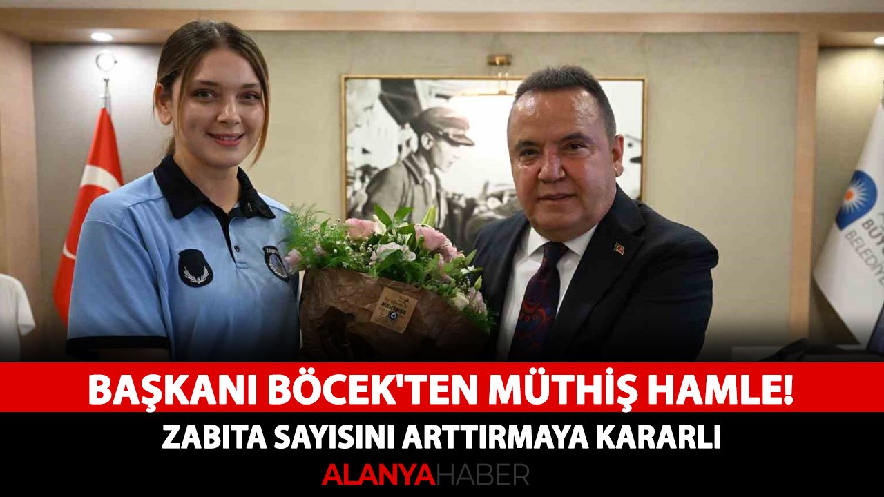 Başkan Böcek'ten müthiş hamle! Zabıta sayısını arttırmaya kararlı