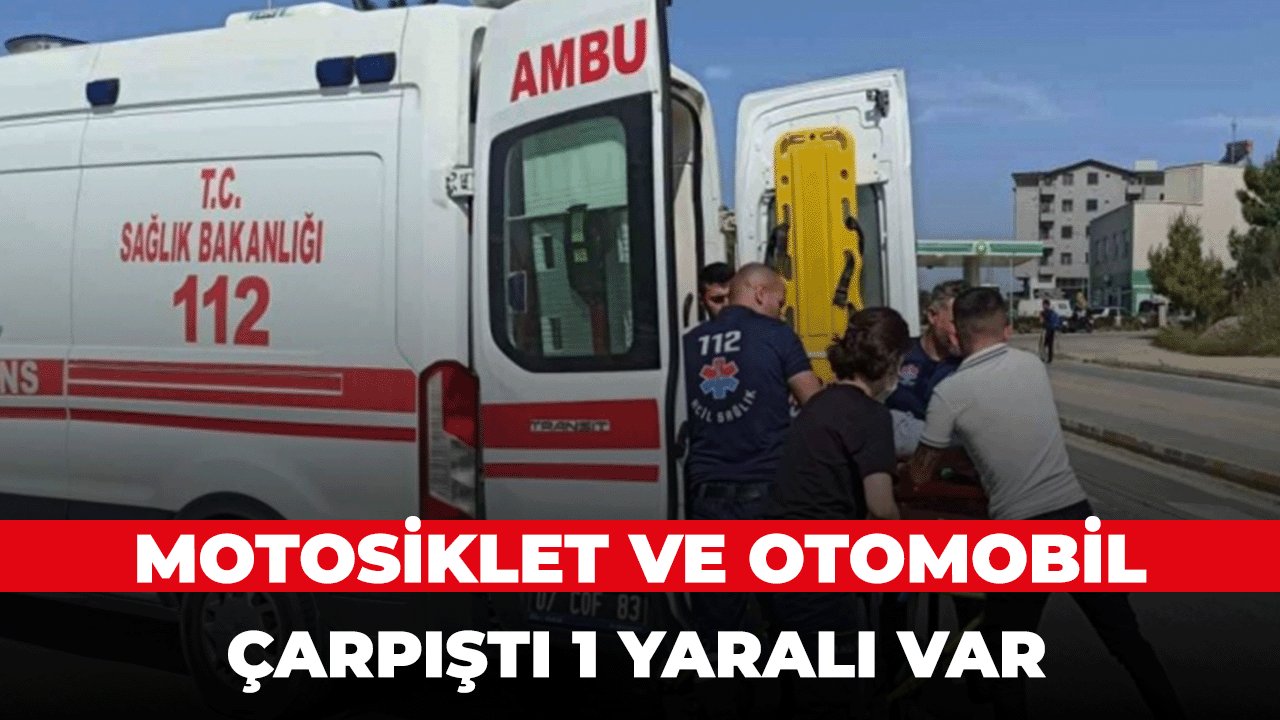 Yine Motosiklet Otomobil Kazası1 kişi yaralandı