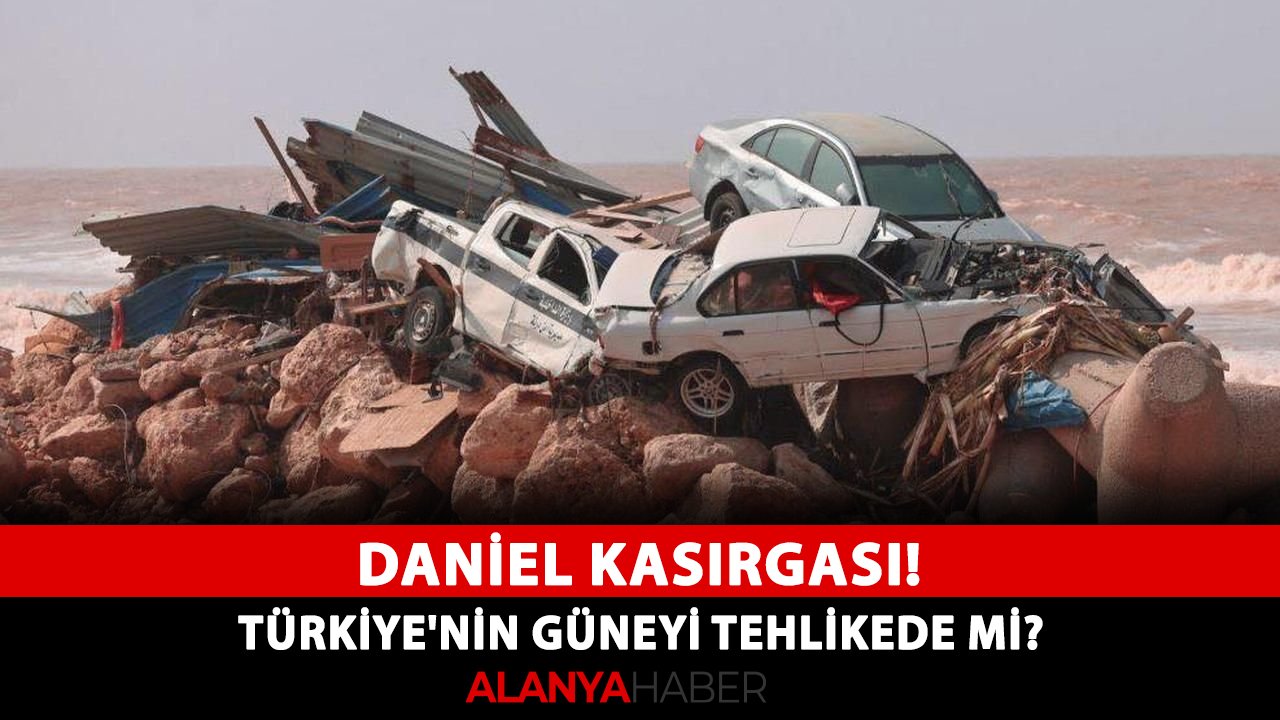 Daniel kasırgası! Türkiye'nin güneyi tehlikede mi?