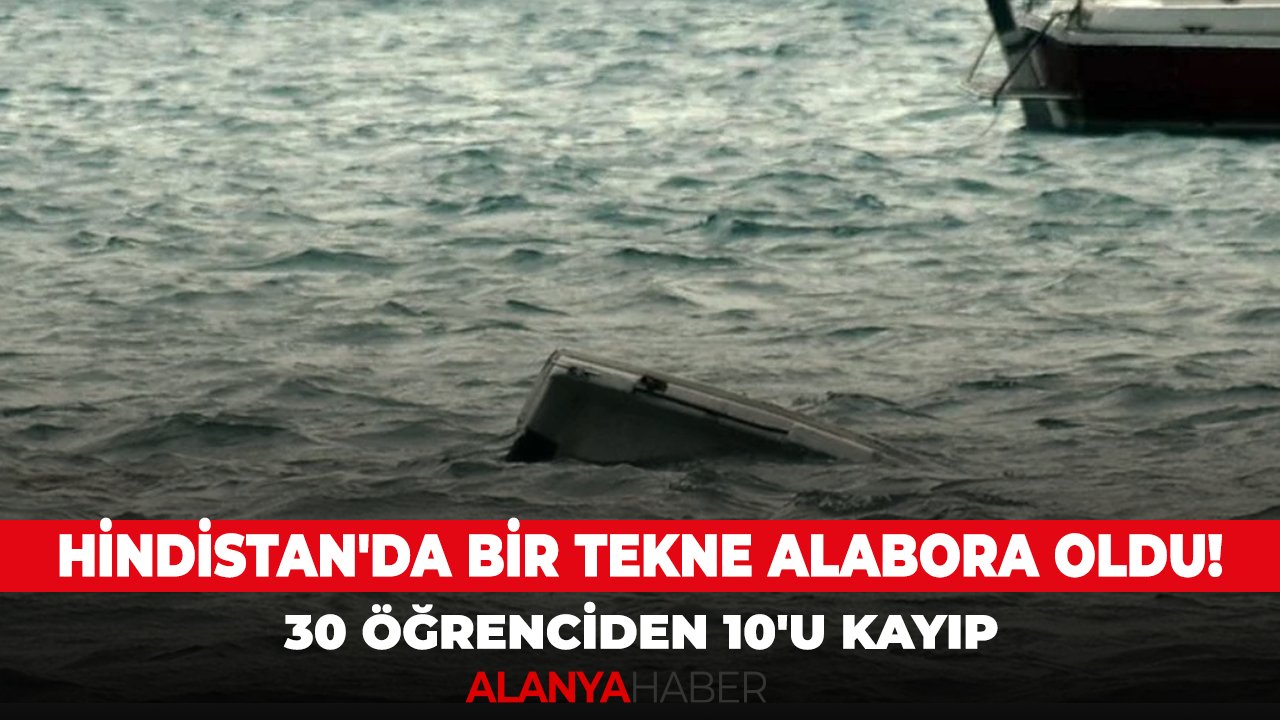 Hindistan'da bir tekne alabora oldu! 30 öğrenciden 10'u kayıp