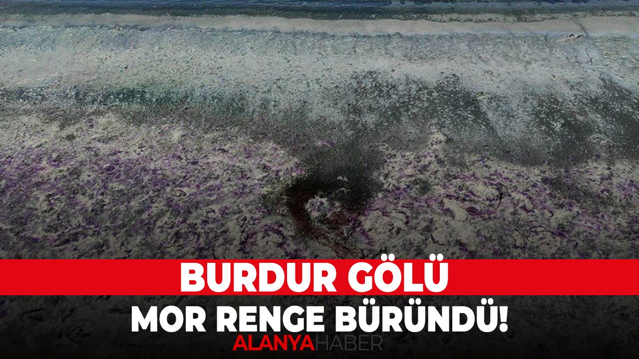 Burdur gölü mor renge büründü!