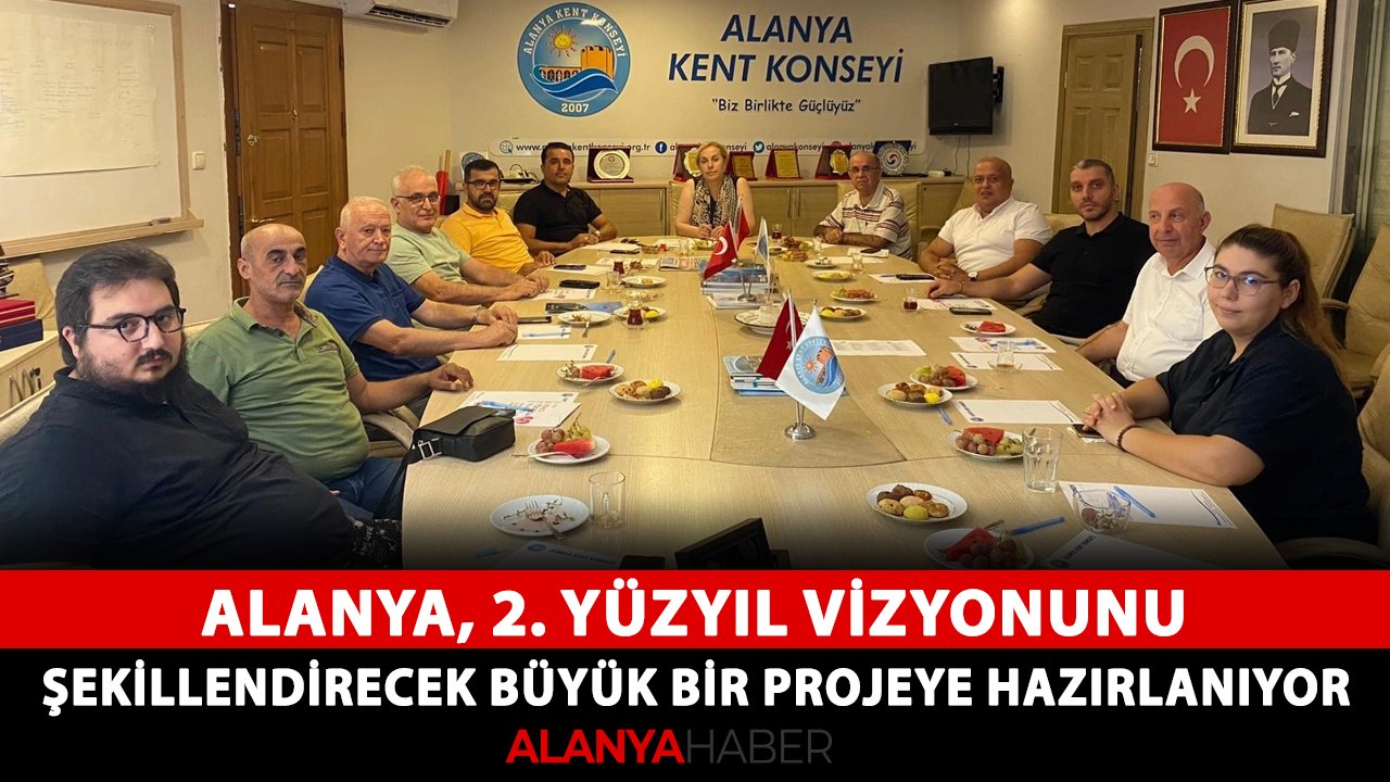 Alanya, 2. yüzyıl vizyonunu şekillendirecek büyük bir projeye hazırlanıyor