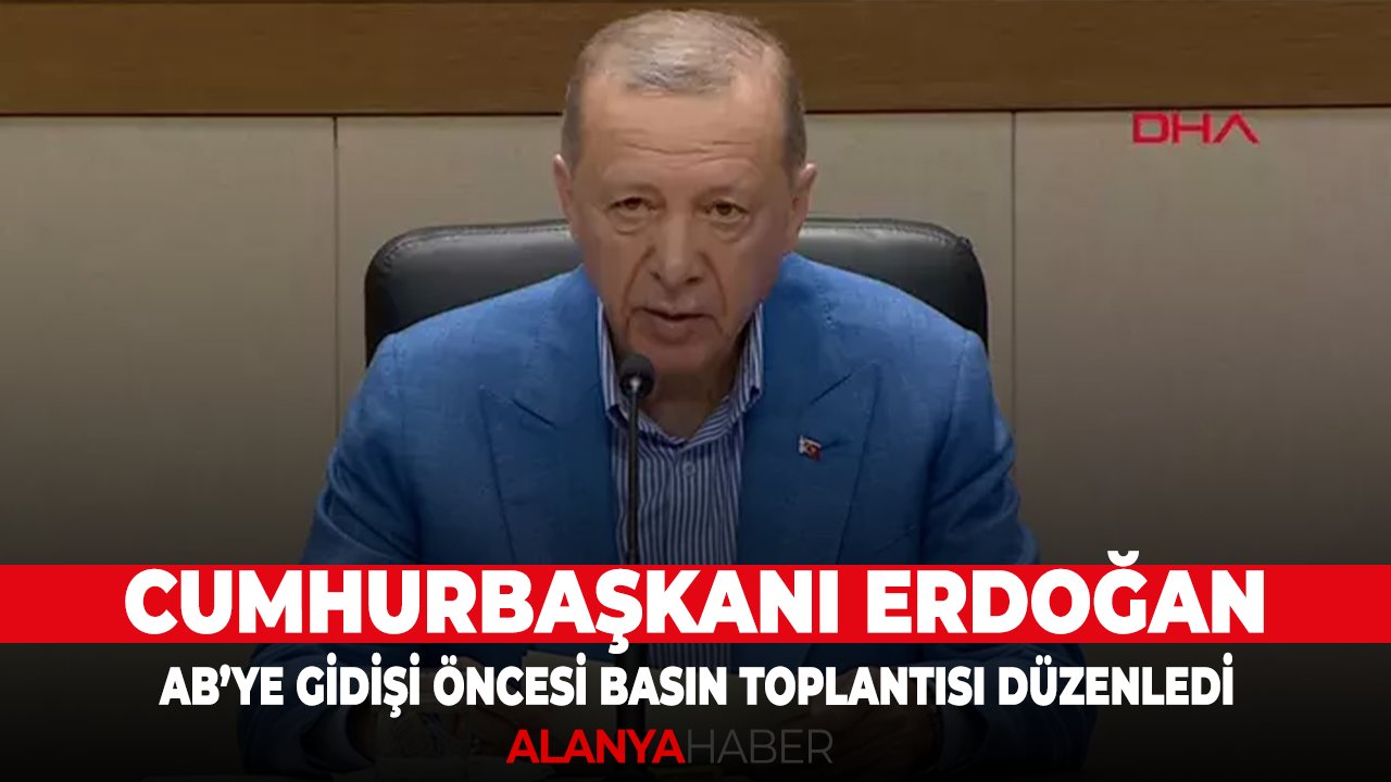 Cumhurbaşkanı Erdoğan, AB’ye gidişi öncesi basın toplantısı düzenledi